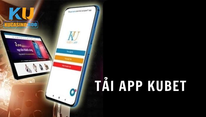 Những ưu điểm khi tải app Ku Casino